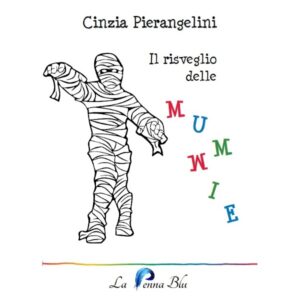 Il risveglio delle mummie - Cinzia Pierangelini